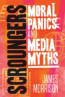 Scroungers : Moral Panics and Media Myths - Book