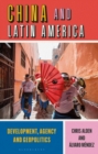 China and Latin America : Development, Agency and Geopolitics - eBook