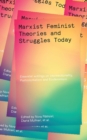 Marxist-Feminist Theories and Struggles Today : Essential writings on Intersectionality, Postcolonialism and Ecofeminism - eBook
