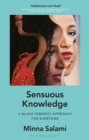 Sensuous Knowledge : A Black Feminist Approach for Everyone - Book