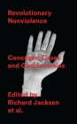 Revolutionary Nonviolence : Concepts, Cases and Controversies - Book