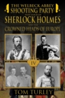 The Welbeck Abbey Shooting Party : Part Four of Sherlock Holmes and the Crowned Heads of Europe - eBook