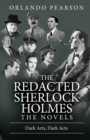Dark Arts, Dark Acts : The Redacted Sherlock Holmes - Book