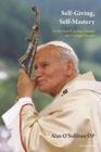 Self-Giving, Self-Mastery : St John Paul II on Men, Women and Conjugal Chastity - eBook