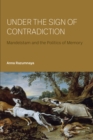 Under the Sign of Contradiction : Mandelstam and the Politics of Memory - eBook