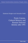 Poetic Canons, Cultural Memory and Russian National Identity after 1991 - Book