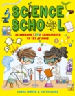 Science School : 30 Awesome STEM Experiments to Try at Home - Book