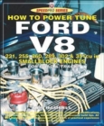 How to Power Tune Ford V8 : 221, 255, 260, 289, 302 & 351 Cu in Smallblock Engines for Road and Track - Book