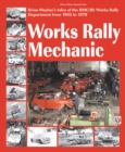 Works rally Mechanic : BMC/BL Works Rally Department 1955-79 Paperback edition - Book