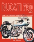 The Ducati 750 Bible : Covers the 750 GT, 750 Sport and 750 Super Sport 1971 to 1978 - Book