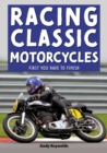 Racing Classic Motorcycles : First you have to finish - Book