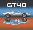 Ford GT40 Anthology : A unique compilation of stories about these most iconic cars - Book
