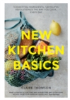New Kitchen Basics : 10 Essential Ingredients, 120 Recipes - Revolutionize the Way You Cook, Every Day - Book