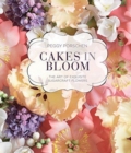 Cakes in Bloom : The art of exquisite sugarcraft flowers - Book