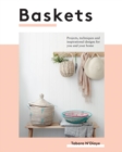 Baskets : Projects, Techniques and Inspirational Designs for You and Your Home - Book