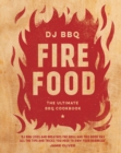 Fire Food : The Ultimate BBQ Cookbook - eBook