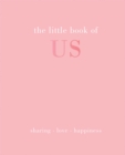 The Little Book of Us : Sharing | Love | Happiness - Book