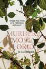 Murder Most Florid : Inside the Mind of a Forensic Botanist - Book