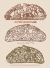 Super Sourdough : The Foolproof Guide to Making World-Class Bread at Home - Book