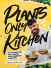 Plants Only Kitchen : Over 70 Delicious, Super-simple, Powerful & Protein-packed Recipes for Busy People - eBook