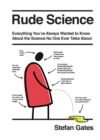 Rude Science : Everything You've Always Wanted to Know About the Science No One Ever Talks About - eBook