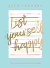 List Yourself Happy : 100 Lists to Inspire Real Change - eBook