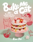 Bake Me a Cat : 50 Purrfect Recipes for Edible Kitty Cakes, Cookies and More! - eBook