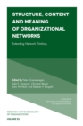 Structure, Content and Meaning of Organizational Networks : Extending Network Thinking - Book