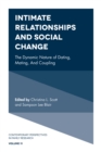 Intimate Relationships and Social Change : The Dynamic Nature of Dating, Mating, and Coupling - Book