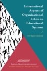 International Aspects of Organizational Ethics in Educational Systems - eBook