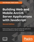 Building Web and Mobile ArcGIS Server Applications with JavaScript - - Book