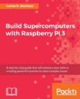 Build Supercomputers with Raspberry Pi 3 - Book