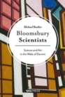 Bloomsbury Scientists : Science and Art in the Wake of Darwin - Book