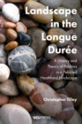 Landscape in the Longue DureE : A History and Theory of Pebbles in a Pebbled Heathland Landscape - eBook