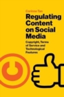 Regulating Content on Social Media : Copyright, Terms of Service and Technological Features - Book