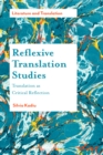 Reflexive Translation Studies : Translation as Critical Reflection - eBook