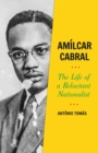 Amilcar Cabral : The Life of a Reluctant Nationalist - Book