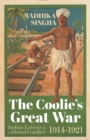 The Coolie's Great War : Indian Labour in a Global Conflict, 1914-1921 - Book
