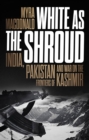 White as the Shroud : India, Pakistan and War on the Frontiers of Kashmir - eBook