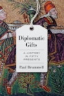 Diplomatic Gifts : A History in Fifty Presents - eBook