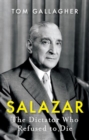 Salazar : The Dictator Who Refused to Die - Book