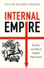 Internal Empire : The Rise and Fall of English Imperialism - Book