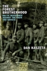The Forest Brotherhood : Baltic Resistance against the Nazis and Soviets - Book