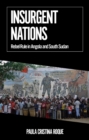 Insurgent Nations : Rebel Rule in Angola and South Sudan - Book