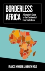 Borderless Africa : A Sceptic's Guide to the Continental Free Trade Area - Book