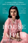 The House of Jaipur : The Inside Story of India's Most Glamorous Royal Family - Book