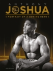 Anthony Joshua : Portrait of a Boxing Hero - Book