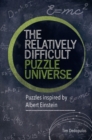 Relatively Difficult Puzzle Universe : Puzzles inspired by Albert Einstein - Book
