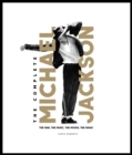 The Complete Michael Jackson : The Man, the Music, the Moves, the Magic - Book