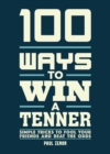 100 Ways to Win a Tenner : Simple Tricks to Fool your Friends and Beat the Odds - Book